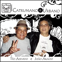 TEO AZEVEDO & JOAO ARAUJO / テオ・アゼヴェード&ジョアン・アラウージョ / CATRUMANO & URBANO