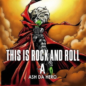 ASH DA HERO / THIS IS ROCK AN