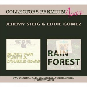 JEREMY STEIG & EDDIE GOMEZ / ジェレミー・スタイグ&エディ・ゴメス / COLLECTORS PREMIUM JAZZ: MUSIC FOR FLUTE AND DOUBLE-BASS & RAIN FOREST