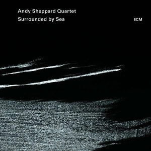 ANDY SHEPPARD / アンディ・シェパード / SURROUNDED BY SEA