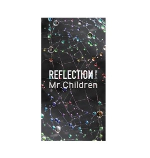 Mr.Children / ミスター・チルドレン / ＲＥＦＬＥＣＴＩＯＮ｛Ｎａｋｅ