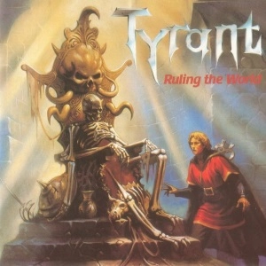 TYRANT (from Germany) / RULLING THE WORLD
