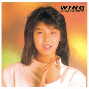 MIYOKO YOSHIMOTO / 芳本美代子 / WING