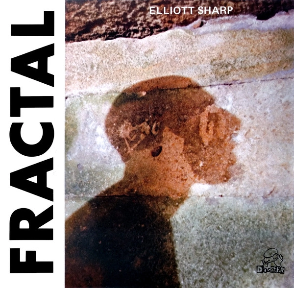 ELLIOTT SHARP / FRACTAL