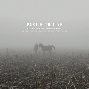 JOZEF VAN WISSEM & DOMINGO GARCIA-HUIDOBRO / PARTIR TO LIVE : ORIGINAL SOUNDTRACK RECORDING　LP+DVD / PARTIR TO LIVE : ORIGINAL SOUNDTRACK RECORDING