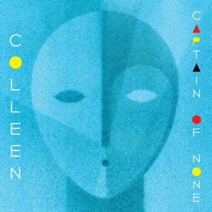 COLLEEN / コリーン / キャプテン・オブ・ノーン / CAPTAIN OF NONE