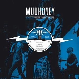 MUDHONEY / マッドハニー / LIVE AT THIRD MAN RECORDS