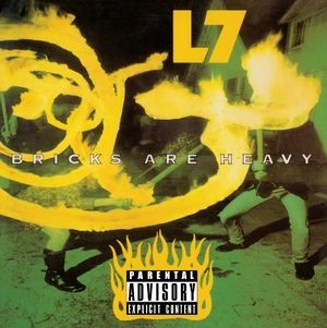 L7 / エル・セブン / BRICKS ARE HEAVY