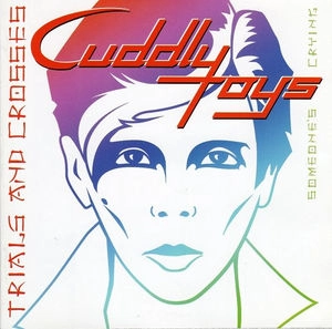 CUDDLY TOYS / カドリー・トイズ / TRIALS AND CROSSES (2CD)