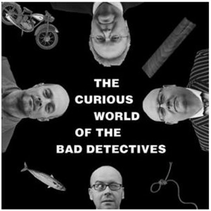 BAD DETECTIVES / THE CURIOUS WORLD OF