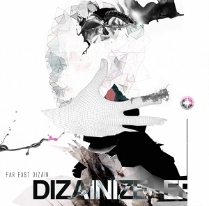 FAR EAST DIZAIN / ファー・イースト・ディザイン / ディザニィゼ・イーピー / DIZAINIZE-EP