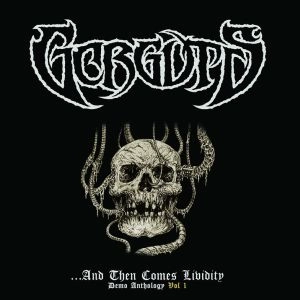 GORGUTS / ゴーガッツ / GORGUTS AND THEN COMES LIVIDITY VOL1 / GORGUTS…AND THEN COMES LIVIDITY VOL.1