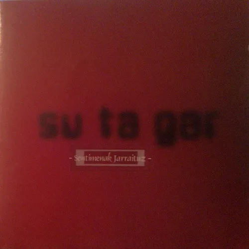 SU TA GAR / SENTIMENAK JARRAITN