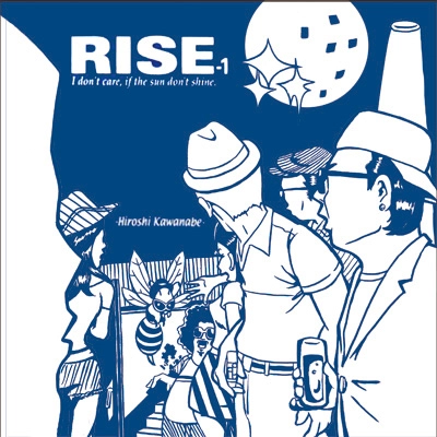HIROSHI KAWANABE / 川辺ヒロシ / RISE-1