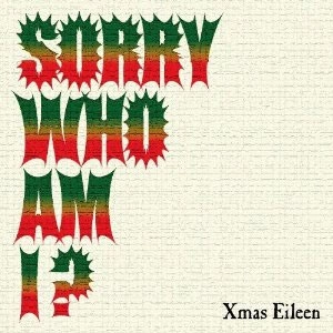 Xmas Eileen / SORRY WHO AM I !?