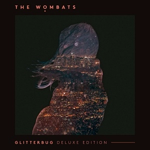 WOMBATS / ウォンバッツ / GLITTERBUG [DELUXE VERSION]