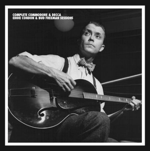 EDDIE CONDON / エディ・コンドン / COMPLETE COMMODORE & DECCA SESSIONS