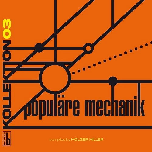 POPULARE MECHANK / KOLLEKTION 03: POPULARE MECHANIK COMPILED BY HOLGER HILLER