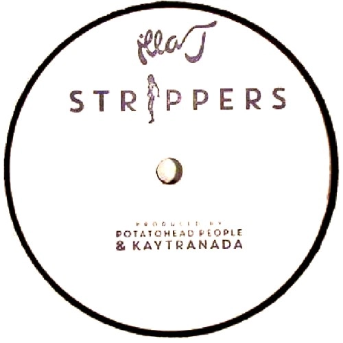 ILLA J / イラ・J / STRIPPERS (FEAT. KAYTRANADA & POTATOHEAD PEOPLE)