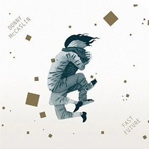 DONNY McCASLIN / ダニー・マッキャスリン / FAST FUTURE