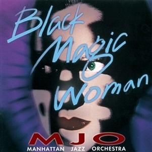 MANHATTAN JAZZ ORCHESTRA / マンハッタン・ジャズ・オーケストラ / ブラック・マジック・ウーマン
