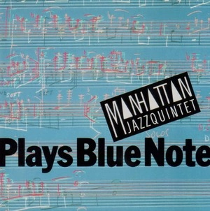 MANHATTAN JAZZ QUINTET / マンハッタン・ジャズ・クインテット / プレイズ・ブルーノート