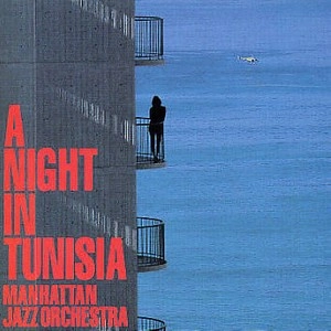 MANHATTAN JAZZ ORCHESTRA / マンハッタン・ジャズ・オーケストラ / チュニジアの夜 / A NIGHT IN TUNISIA