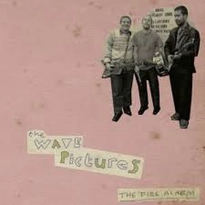 WAVE PICTURES / ウェーヴ・ピクチャーズ / FIRE ALARM