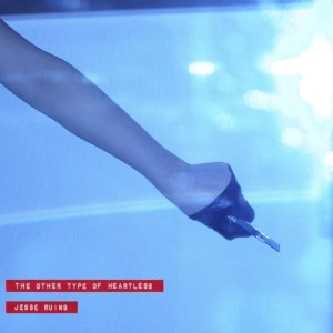 JESSE RUINS / ジェシー・ルインズ / OTHER TYPE OF HEARTLESS