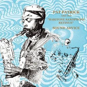 PAT PATRICK AND THE BARITONE SAXOPHONE RETINUE / パット・パトリック・アンド・ザ・バリトン・サキソフォン・レティニュー / サウンド･アドバイス（紙） / SOUND ADVICE