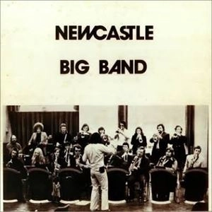 NEWCASTLE BIG BAND / ニューキャッスル・ビッグ・バンド / NEWCASTLE BIG BAND