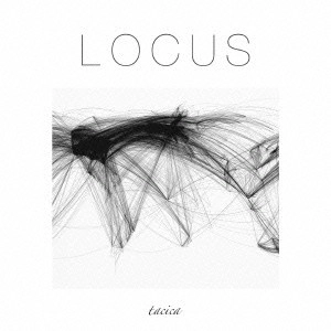 tacica / タシカ / LOCUS