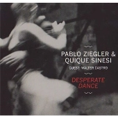 PABLO ZIEGLER & QUIQUE SINESI / パブロ・シーグレル&キケ・シネシ / デスパレート・ダンス / DESPERATE DANCE