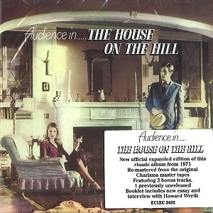 AUDIENCE / オーディエンス / THE HOUSE ON THE HILL: REMASTERED & EXPANDED EDITION