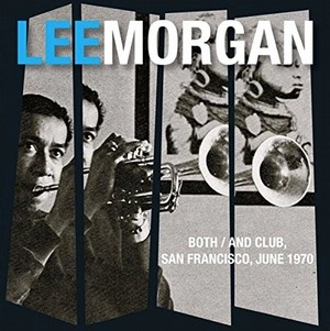 LEE MORGAN / リー・モーガン / "Both/and Club, San Francisco,June 1970(2CD)"