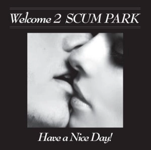 Have a Nice Day! / WELCOME 2 SCUM PARK