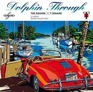 T-SQUARE(THE SQUARE) / T-スクェア (ザ・スクェア) / ドルフィン・スルー / DOLPHIN THROUGH
