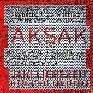 JAKI LIEBEZEIT & HOLGER MERTIN / JAKI LIEBEZEIT / HOLGER MERTIN / AKSAK