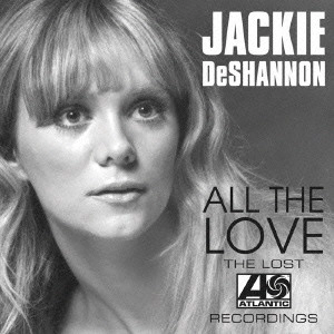 JACKIE DESHANNON / ジャッキー・デシャノン / 愛こそすべて~ロスト・アトランティック・レコーディングス