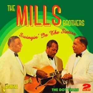 MILLS BROTHERS / ミルス・ブラザーズ / SWINGIN' IN THE SIXTIES - THE DOT YEARS