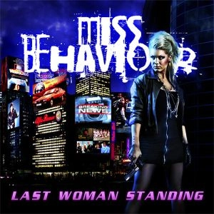 MISS BEHAVIOUR / ミス・ヴィヘイヴァー / LAST WOMAN STANDING