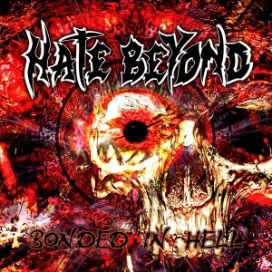 HATE BEYOND / ヘイト・ビヨンド / ボンデッド・イン・ヘル / BONDED IN HELL