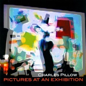 CHARLES PILLOW / チャールズ・ピロウ / PICTURES AT AN EXHIBITION