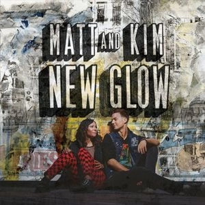 MATT & KIM / マット&キム / NEW GLOW