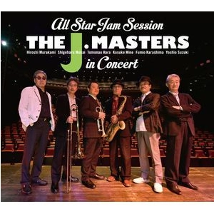 THE J. MASTERS / ジェイ・マスターズ / オール・スター・ジャム・セッション・ザ・ジェイ・マスターズ・イン・コンサート / All Star Jam Session THE J. MASTERS in CONCERT