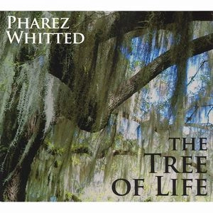 PHAREZ WHITTED  / ファレズ・ウィテッド / ザ・トゥリー・オブ・ライフ / THE TREE OF LIFE