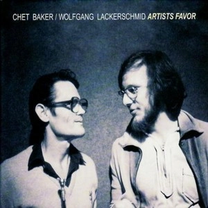 CHET BAKER & WOLFGANG LACKERSCHMID / チェット・ベイカー&ウォルフガング・ラッカーシュミット / ARTISTS FAVOR