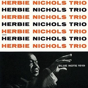 HERBIE NICHOLS / ハービー・ニコルス / ハービー･ニコルス･トリオ / HERBIE NICHOLS TRIO