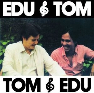 EDU LOBO & ANTONIO CARLOS JOBIM / エドゥ・ロボ&アントニオ・カルロス・ジョビン / エドゥ&トム、トム&エドゥ