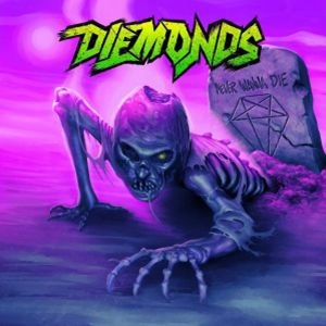 DIEMONDS / ダイアモンズ / ネヴァー・ウォナ・ダイ